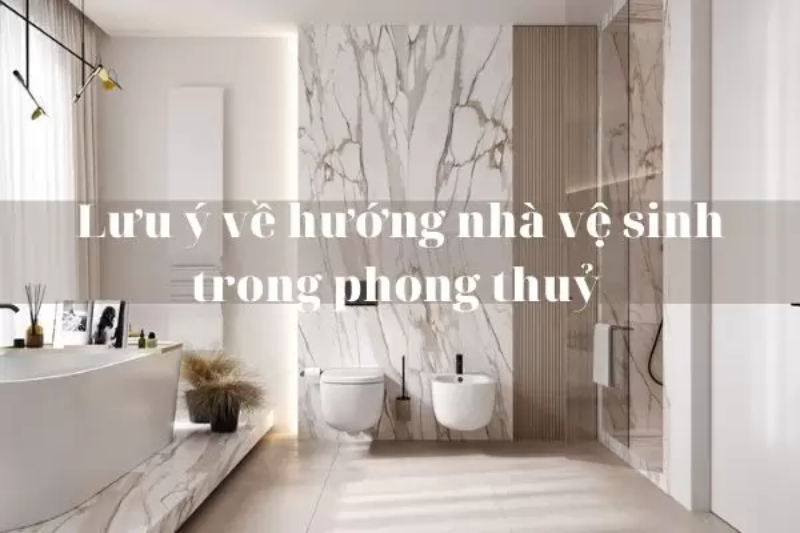 Lưu ý trong phong thủy nhà vệ sinh