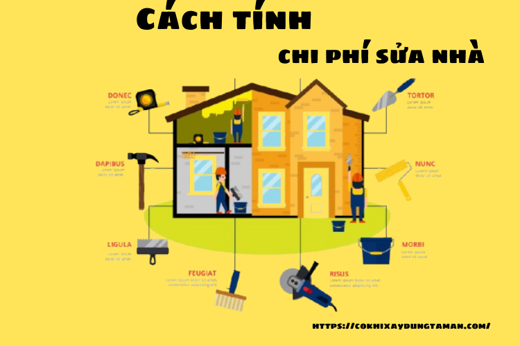 Mách bạn cách tính chi phí sửa nhà chính xác và tiết kiệm