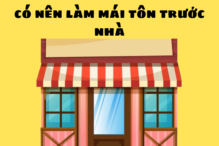 Có nên làm mái tôn trước nhà hay không? Quy trình thi công chuẩn