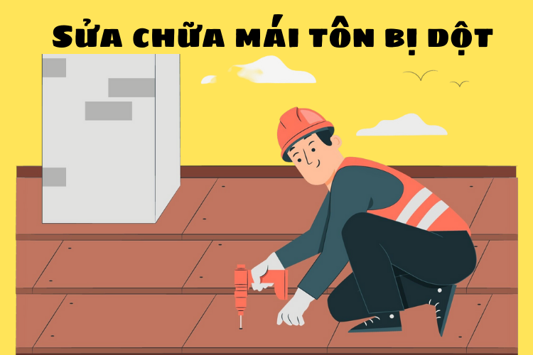 +10 Phương Án Sửa Chữa Mái Tôn Bị Dột Hiệu Quả Tại Nhà