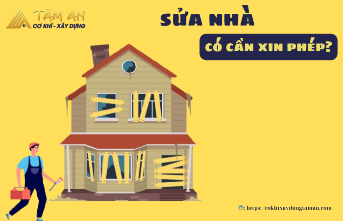 Sửa nhà có cần xin phép không? Những lưu ý cần bạn chú ý