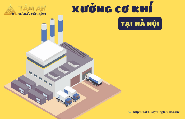 +6 xưởng cơ khí tại Hà Nội uy tín, giá cạnh tranh