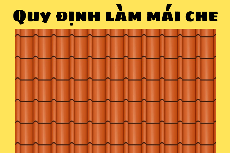 Quy Định Làm Mái Che Năm 2025 Mà Bạn Cần Biết