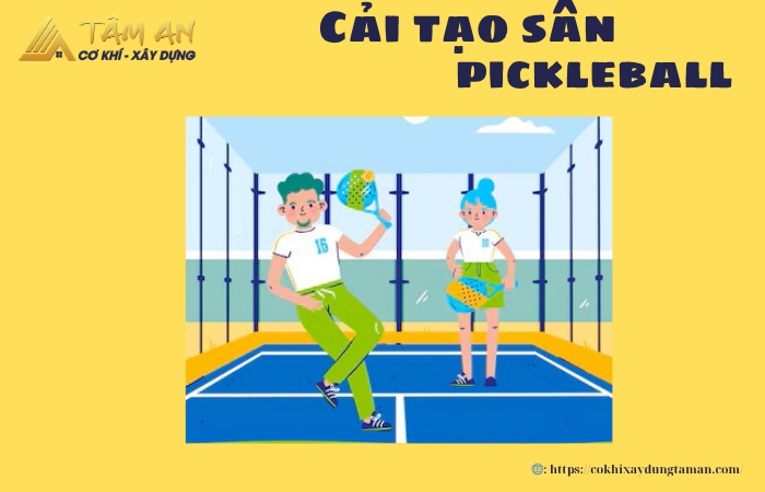 Các hạng mục thi công sửa chữa, cải tạo sân pickleball