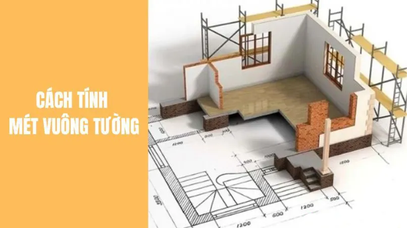 Cách tính m2 tường nhà giúp dự toán chi phí chính xác 1 Cách tính m2 tường nhà